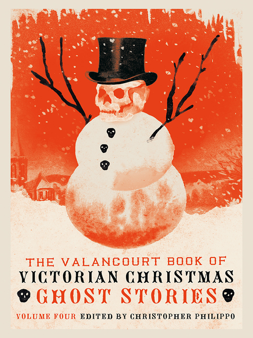 Title details for The Valancourt Book of Victorian Christmas Ghost Stories, Volume 4 by Christopher Philippo - Available